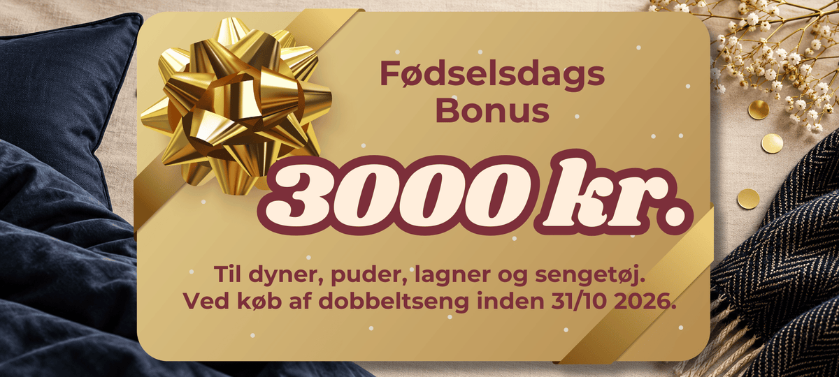 Fødselsdagsbonus til sengetilbehør - 3.000 kr ved køb af dobbeltseng (min. 160 cm)